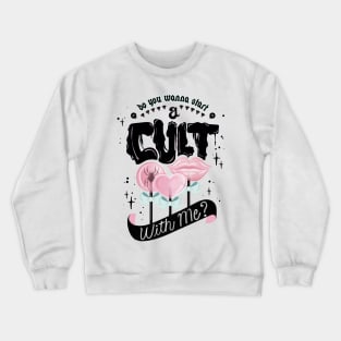 Do You Wanna Start a Cult With Me? Crewneck Sweatshirt